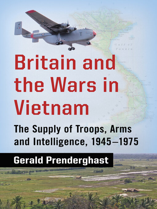 Title details for Britain and the Wars in Vietnam by Gerald Prenderghast - Available
